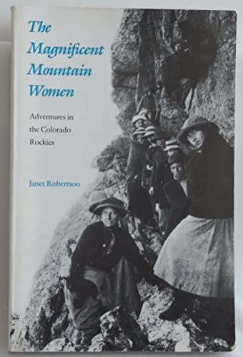 Stock image for The Magnificent Mountain Women: Adventures in the Colorado Rockies for sale by gigabooks