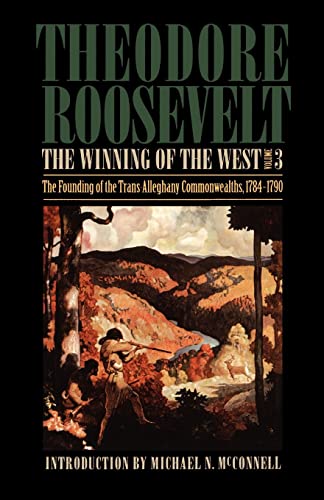 The Winning of the West, Volume 3: The Founding of the Trans-Alleghany Commonwealths, 1784-1790