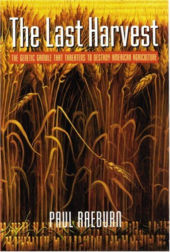 Beispielbild fr The Last Harvest: The Genetic Gamble That Threatens to Destroy American Agriculture zum Verkauf von ThriftBooks-Dallas