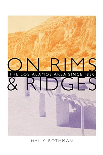 On Rims and Ridges: The Los Alamos Area Since 1880 (9780803289666) by Rothman, Hal K.