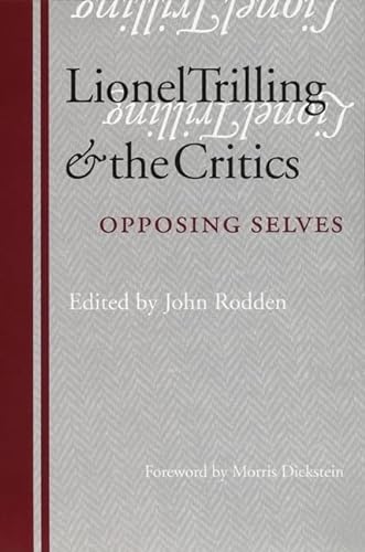 9780803289741: Lionel Trilling and the Critics: Opposing Selves
