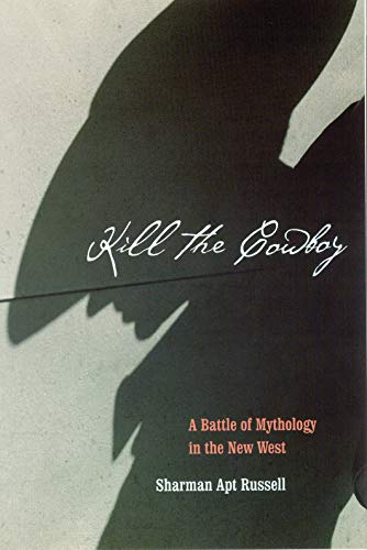 9780803289857: Kill the Cowboy: A Battle of Mythology in the New West