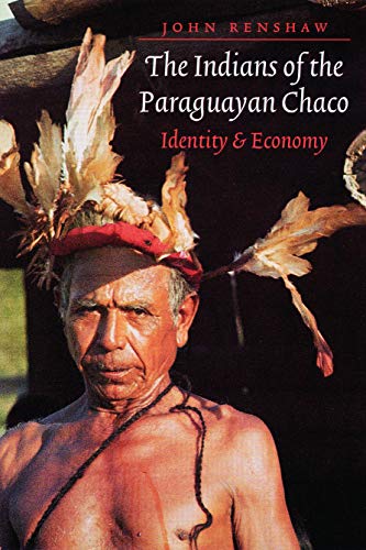 9780803289918: The Indians of the Paraguayan Chaco: Identity and Economy
