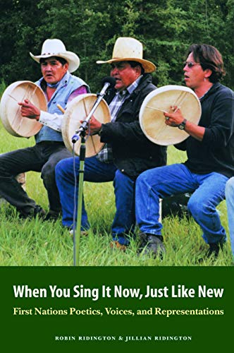 Stock image for When You Sing It Now, Just Like New: First Nations Poetics, Voices, and Representations for sale by Ergodebooks