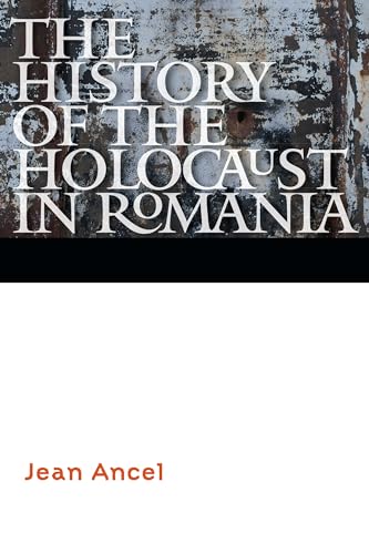 Stock image for The History of the Holocaust in Romania (Comprehensive History of the Holocaust) for sale by Midtown Scholar Bookstore