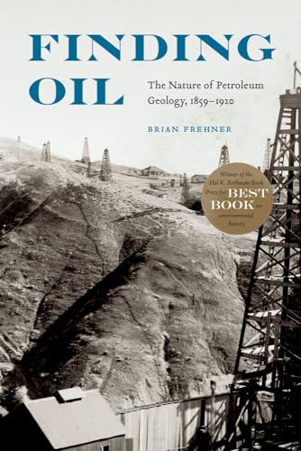 9780803290624: Finding Oil: The Nature of Petroleum Geology, 1859-1920