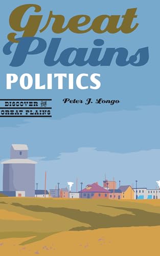 Stock image for Great Plains Politics (Discover the Great Plains) for sale by SecondSale