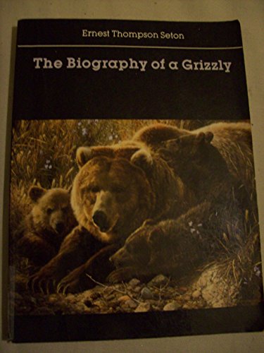 The Biography of a Grizzly - Seton, Ernest Thompson