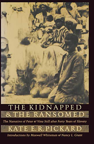 Imagen de archivo de The Kidnapped and the Ransomed: The Narrative of Peter and Vina Still after Forty Years of Slavery a la venta por Ergodebooks