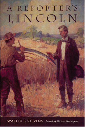 A Reporter's Lincoln : Walter B. Stevens