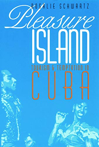 Stock image for Pleasure Island : Tourism & Temptation in Cuba for sale by Better World Books