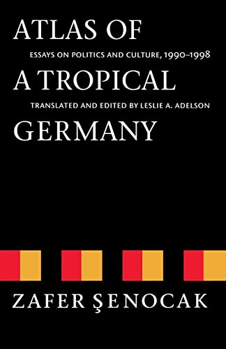 Atlas of a Tropical Germany: Essays on Politics and Culture, 1990-1998 (Texts and Contexts) - Senocak, Zafer