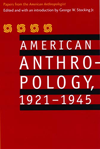 Imagen de archivo de American Anthropology, 1921-1945: Papers from the "American Anthropologist" a la venta por TotalitarianMedia