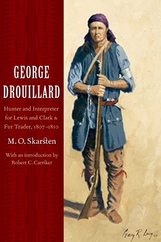 9780803293090: George Drouillard: Hunter And Interpreter For Lewis And Clark And Fur Trader, 1807-1810