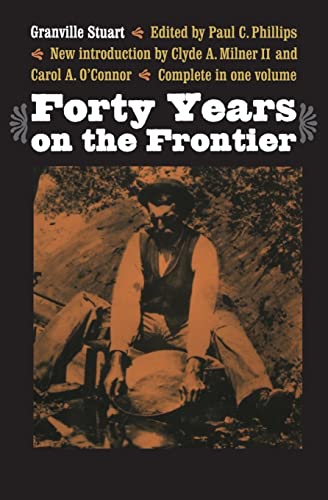 9780803293205: Forty Years on the Frontier: As Seen in the Journals and Reminiscences of Granville Stuart, Gold-Miner, Trader, Merchant, Rancher and Politician
