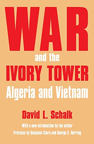 Stock image for War and the Ivory Tower: Algeria and Vietnam for sale by AwesomeBooks