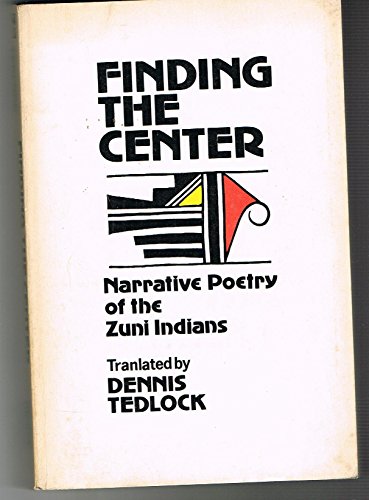 Imagen de archivo de Finding the Center: Narrative Poetry of the Zuni Indians a la venta por funyettabooks