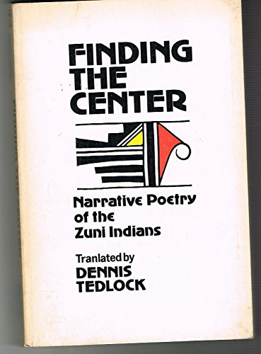 Stock image for Finding the Center : Narrative Poetry of the Zuni Indians for sale by Better World Books