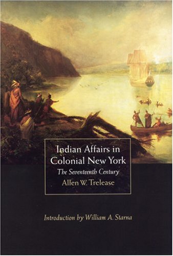Beispielbild fr Indian Affairs in Colonial New York: The Seventeenth Century zum Verkauf von Sequitur Books