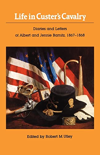 9780803295537: Life in Custer's Cavalry: Diaries and Letters of Albert and Jennie Barnitz, 1867-1868
