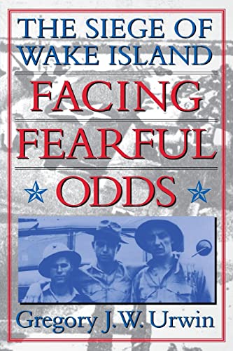 Imagen de archivo de Facing Fearful Odds: The Siege of Wake Island a la venta por HPB-Red