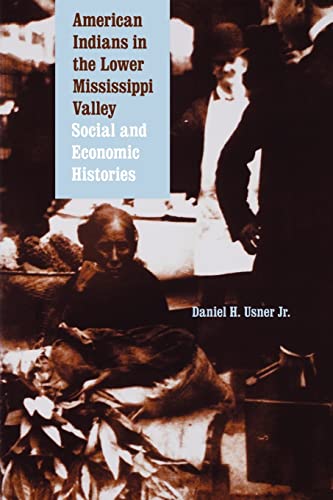 9780803295636: American Indians in the Lower Mississippi Valley: Social and Economic Histories (Indians of the Southeast)