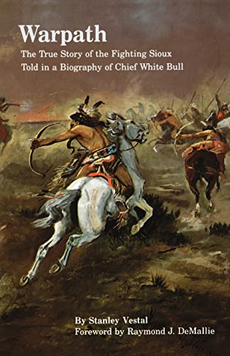 Beispielbild fr Warpath : The True Story of the Fighting Sioux Told in a Biography of Chief White Bull zum Verkauf von Better World Books: West