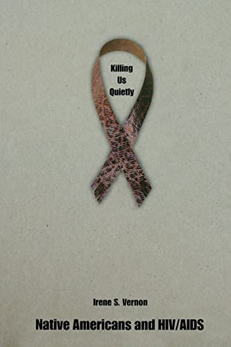 Imagen de archivo de Killing Us Quietly: Native Americans And HIV/Aids a la venta por Bookshelfillers