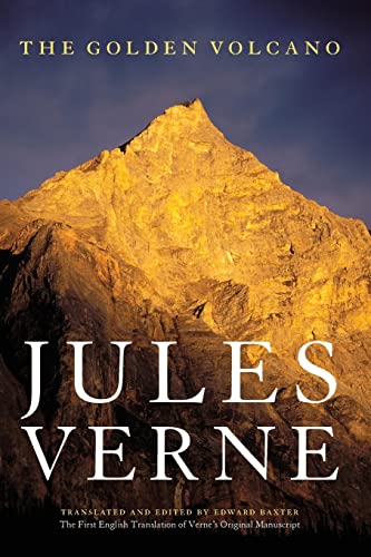 Imagen de archivo de The Golden Volcano: The First English Translation of Verne's Original Manuscript (Bison Frontiers of Imagination) a la venta por Discover Books