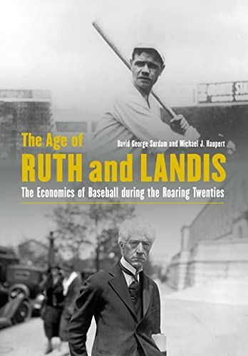 Imagen de archivo de The Age of Ruth and Landis: The Economics of Baseball During the Roaring Twenties a la venta por ThriftBooks-Dallas