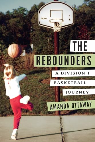 Stock image for The Rebounders: A Division I Basketball Journey for sale by SecondSale