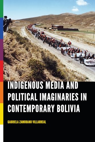 9780803296879: Indigenous Media and Political Imaginaries in Contemporary Bolivia