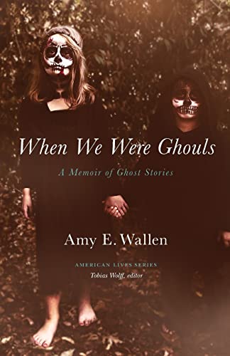 Imagen de archivo de When We Were Ghouls: A Memoir of Ghost Stories (American Lives) a la venta por Hawking Books