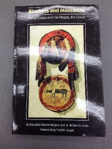 Imagen de archivo de Blankets and Moccasins: Plenty Coups and His People, the Crows (Bison Book) a la venta por Ergodebooks