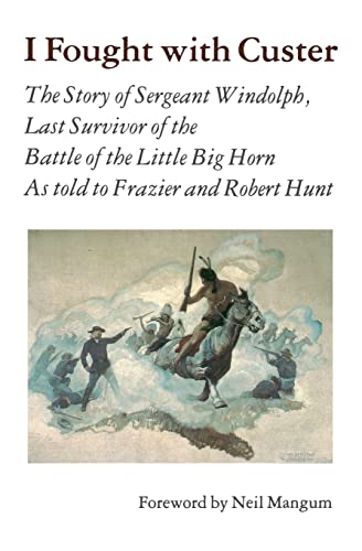 9780803297203: I Fought with Custer: The Story of Sergeant Windolph, Last Survivor of the Battle of the Little Big Horn