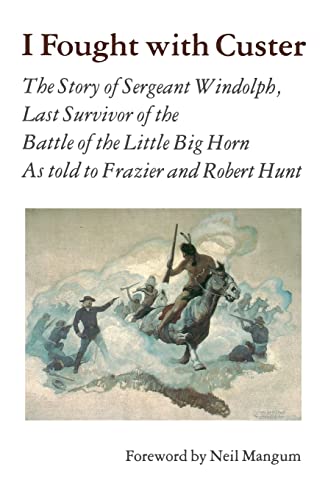 9780803297203: I Fought With Custer: The Story of Sergeant Windolph, Last Survivor of the Battle of the Little Big Horn