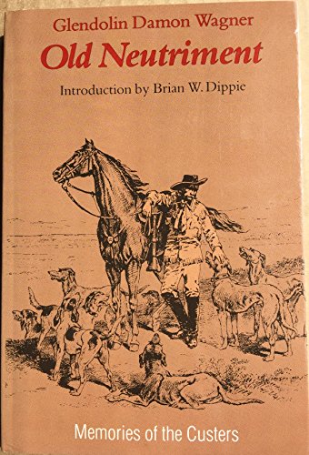 Beispielbild fr Old Neutriment. Introduction by Brian W. Dippie. Memories of the Custers. zum Verkauf von Antiquariat Dr. Rainer Minx, Bcherstadt