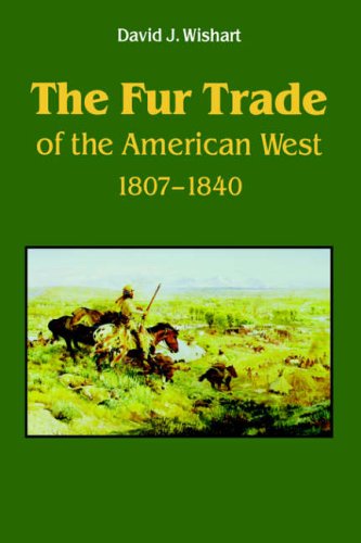 Stock image for The Fur Trade of the American West: A Geographical Synthesis for sale by Red's Corner LLC