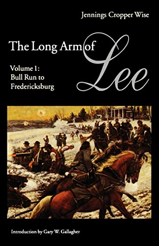 Stock image for The Long Arm of Lee: The History of the Artillery of the Army of Northern Virginia, Volume 1: Bull Run to Fredricksburg for sale by Ergodebooks