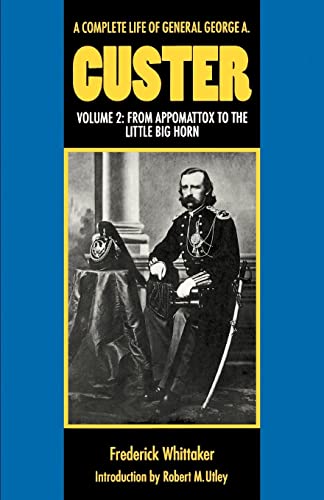 Beispielbild fr A Complete Life of General George A. Custer, Volume 2: From Appomattox to the Little Big Horn zum Verkauf von SecondSale