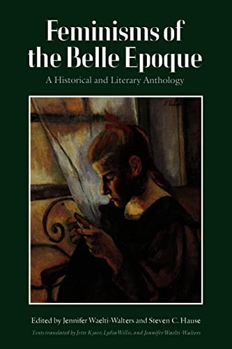 Beispielbild fr Feminisms of the Belle Epoque: A Historical and Literary Anthology zum Verkauf von HALCYON BOOKS