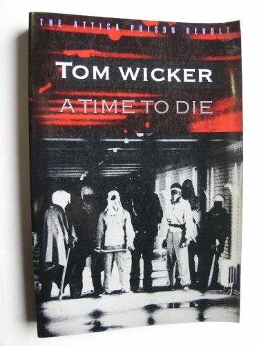 Beispielbild fr A Time to Die : The Attica Prison Revolt zum Verkauf von Better World Books