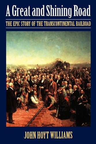 9780803297890: A Great & Shining Road: The Epic Story of the Transcontinental Railroad