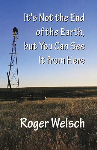 Stock image for It's Not the End of the Earth, but You Can See It from Here for sale by Better World Books: West