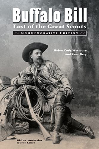 Buffalo Bill: Last of the Great Scouts (Commemorative Edition) - Joy S. Kasson,Rosa Bonheur,E W Deming,Frederic Remington,Zane Grey,Helen Cody Wetmore