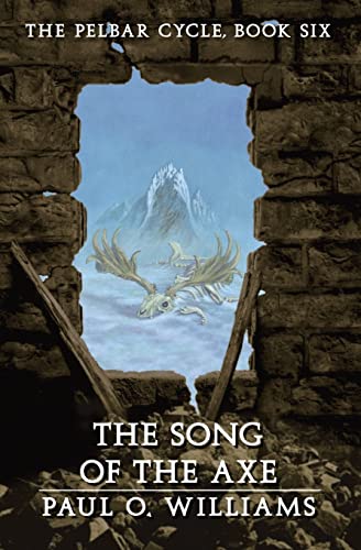 9780803298460: The Song of the Axe: The Pelbar Cycle, Book Six