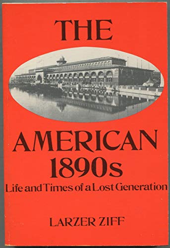Beispielbild fr The American 1890s: Life and Time of a Lost Generation zum Verkauf von BuenaWave