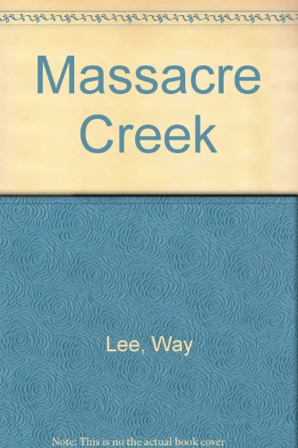 Stock image for Massacre Creek [Apr 01, 1985] Lee, Way for sale by Sperry Books