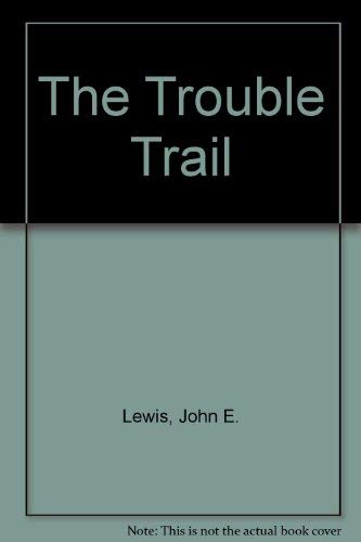 The Trouble Trail (9780803486201) by Lewis, John E.