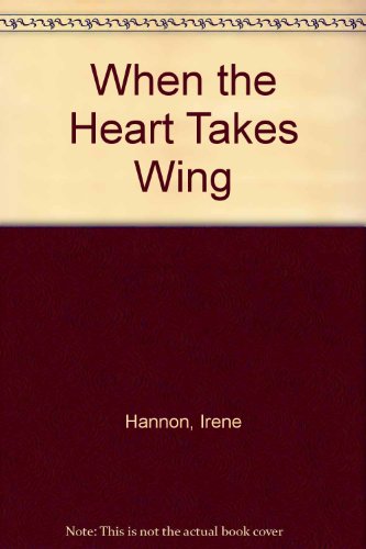 9780803488601: When the Heart Takes Wing